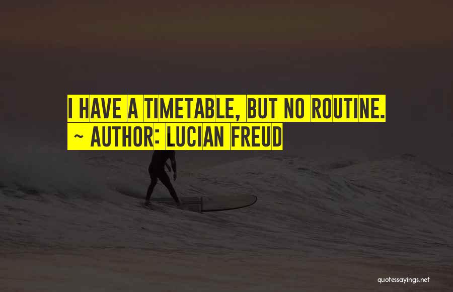 Timetable Quotes By Lucian Freud