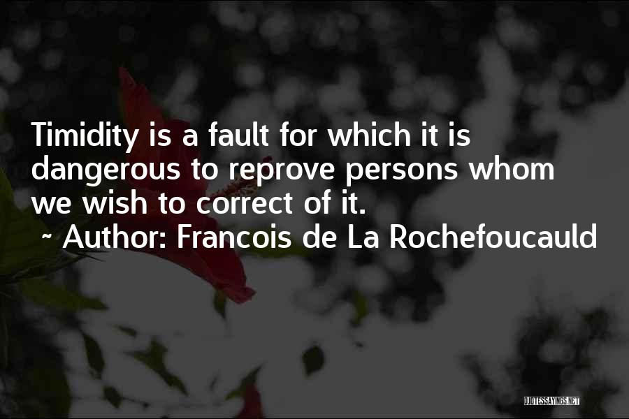 Timidity Quotes By Francois De La Rochefoucauld