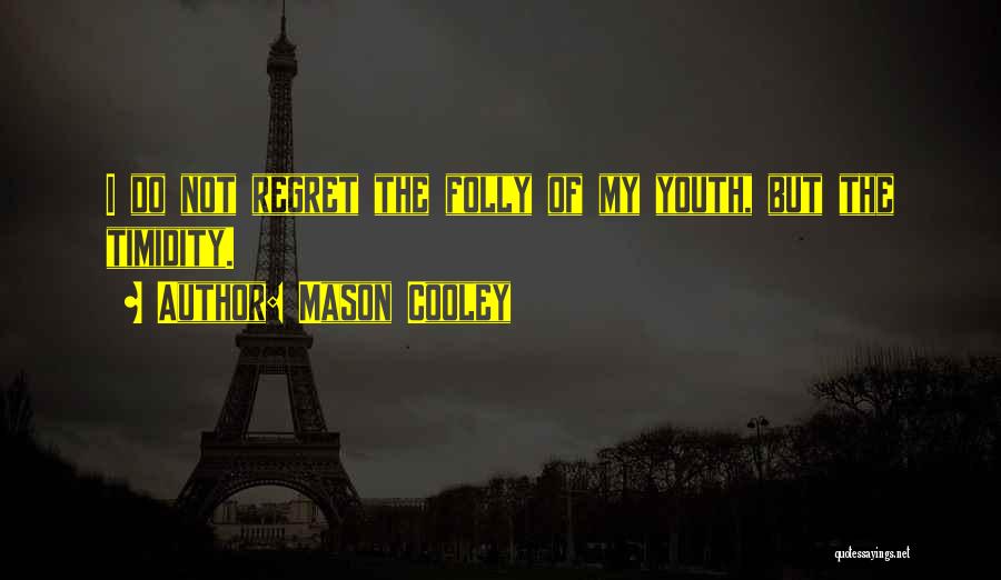 Timidity Quotes By Mason Cooley