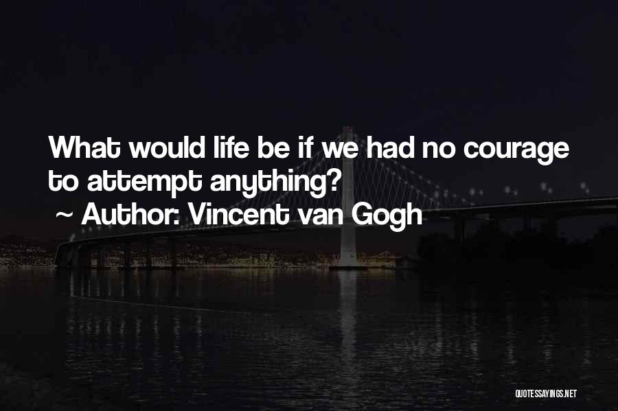 Timidity Quotes By Vincent Van Gogh