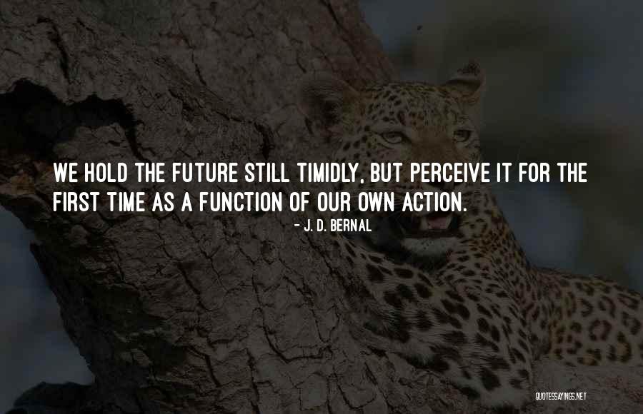 Timidly Quotes By J. D. Bernal Timidly Quotes By J. D. Bernal