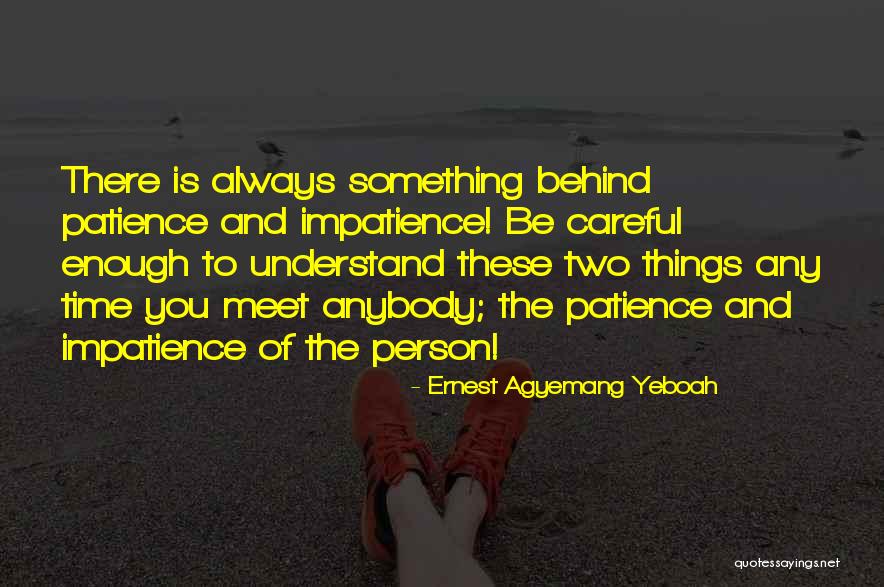 Timing And Patience Quotes By Ernest Agyemang Yeboah Timing And Patience Quotes By Ernest Agyemang Yeboah