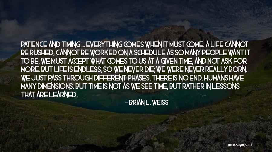 Timing In Life Quotes By Brian L. Weiss Timing In Life Quotes By Brian L. Weiss