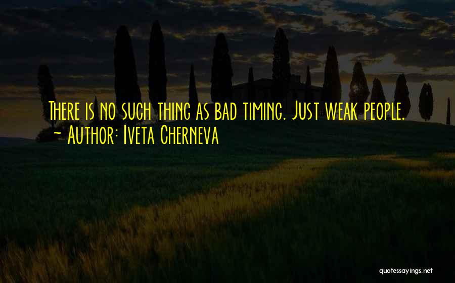 Timing Is Bad Quotes By Iveta Cherneva