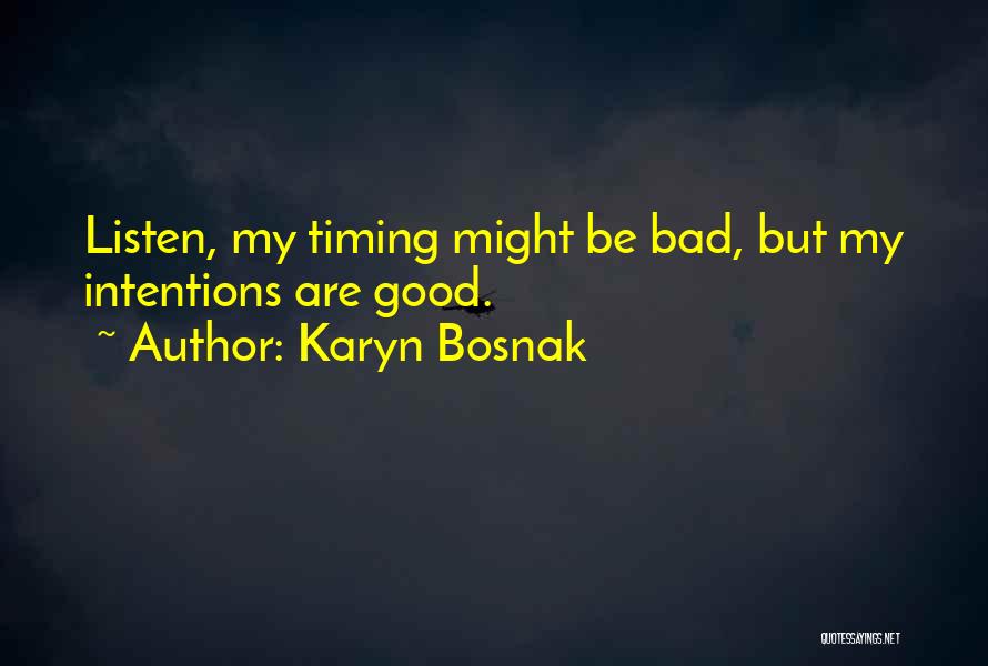 Timing Is Bad Quotes By Karyn Bosnak