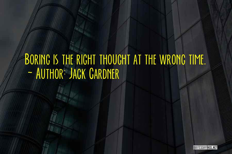 Timing Was Wrong Quotes By Jack Gardner