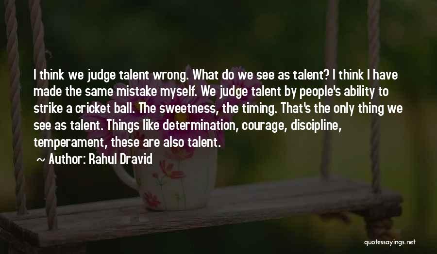 Timing Was Wrong Quotes By Rahul Dravid