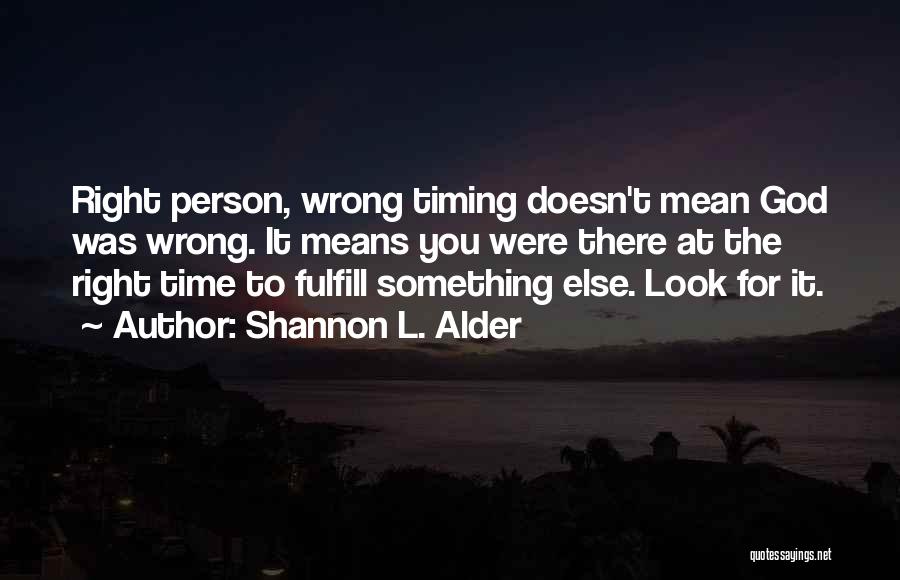Timing Was Wrong Quotes By Shannon L. Alder