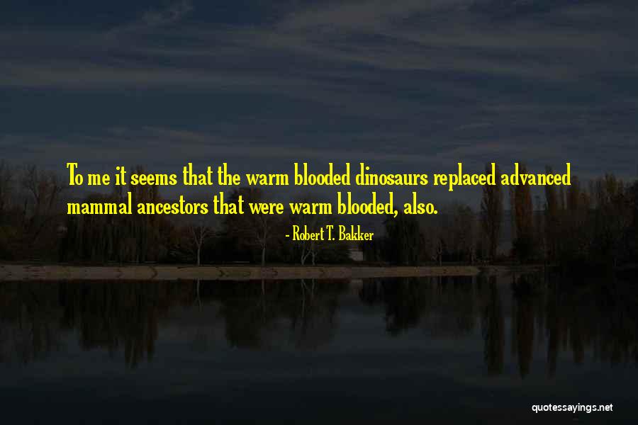 Timingila Quotes By Robert T. Bakker Timingila Quotes By Robert T. Bakker