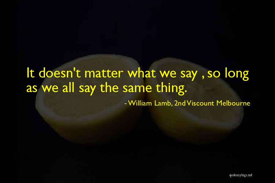 Timokhina Quotes By William Lamb, 2nd Viscount Melbourne Timokhina Quotes By William Lamb, 2nd Viscount Melbourne