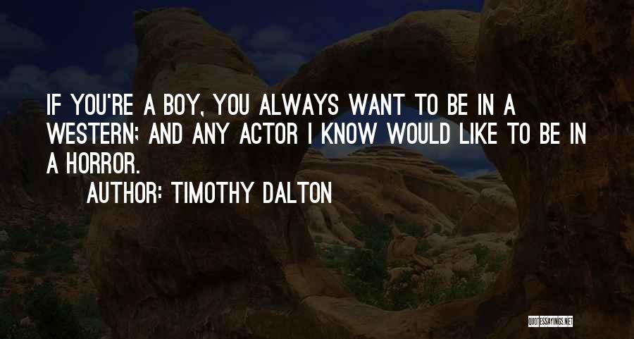 Timothy Dalton Quotes 2165053