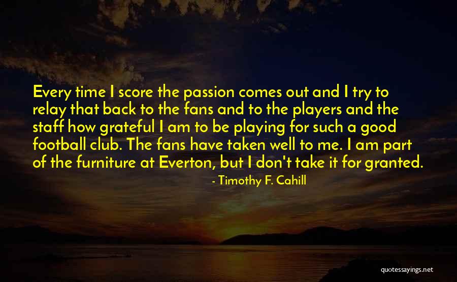 Timothy F. Cahill Quotes 1664125 Timothy F. Cahill Quotes 1664125