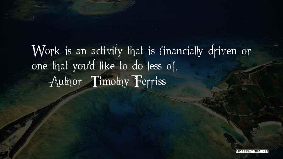 Timothy Ferriss Quotes 1324048