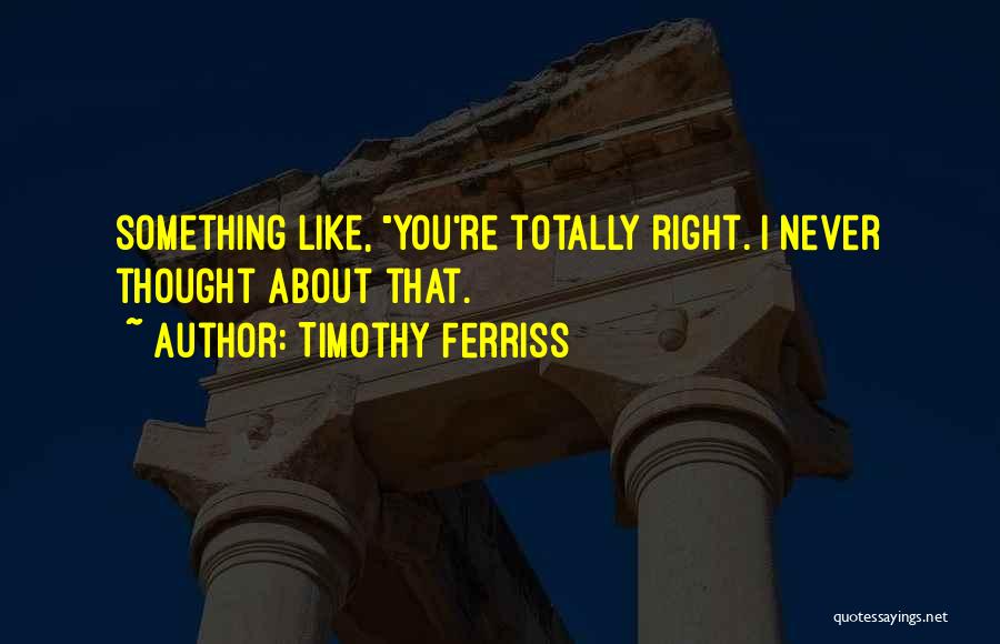 Timothy Ferriss Quotes 313553