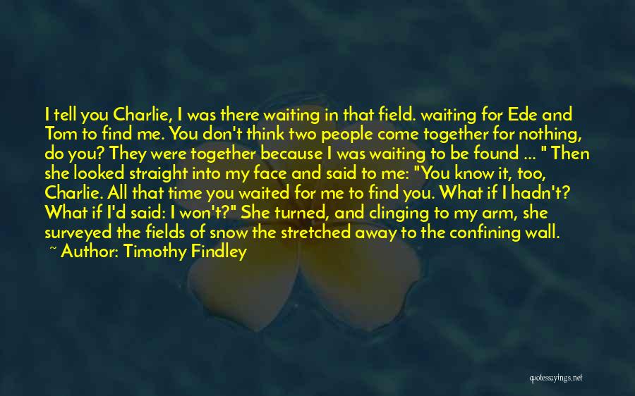 Timothy Findley Quotes 1341732