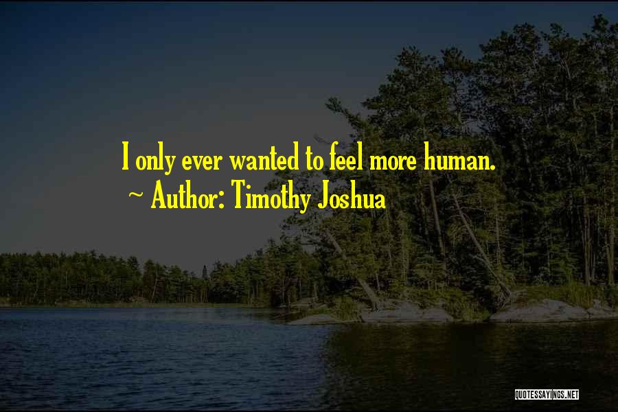 Timothy Joshua Quotes 1018830