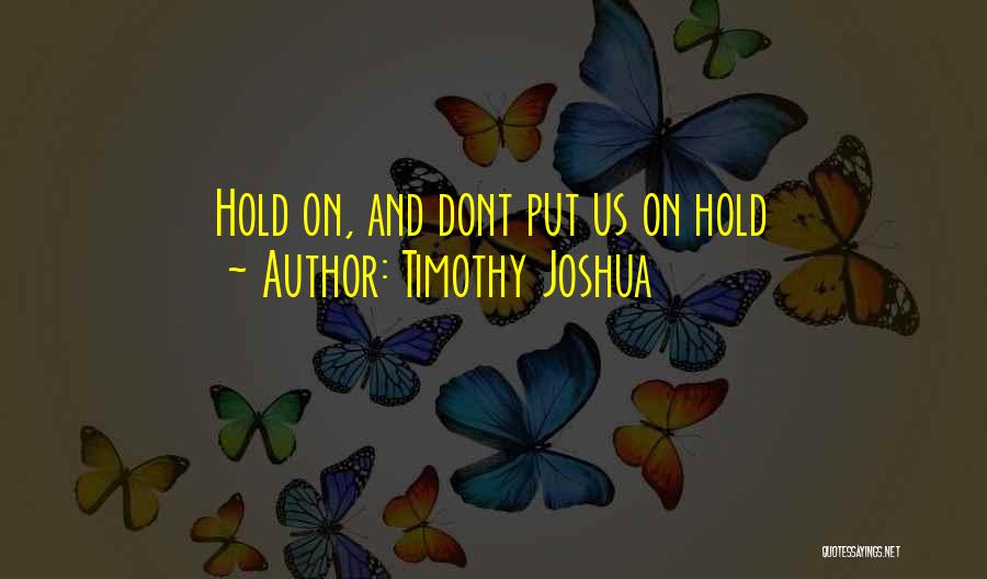 Timothy Joshua Quotes 136790