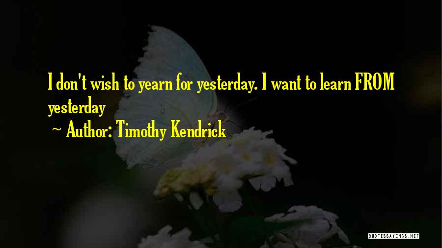 Timothy Kendrick Quotes 1962562