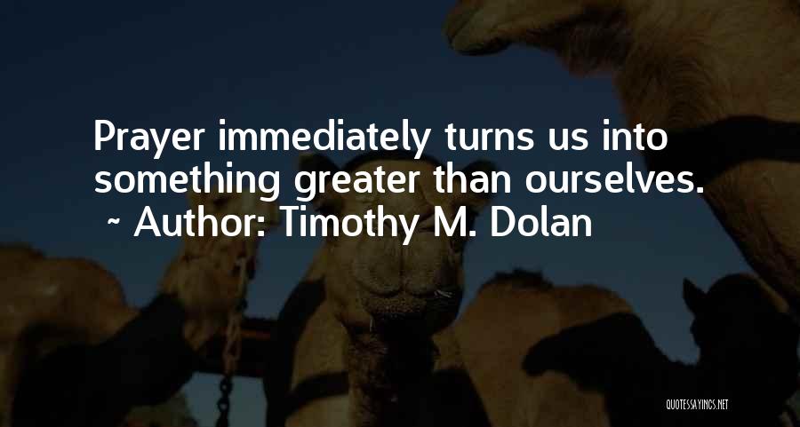 Timothy M. Dolan Quotes 1032423