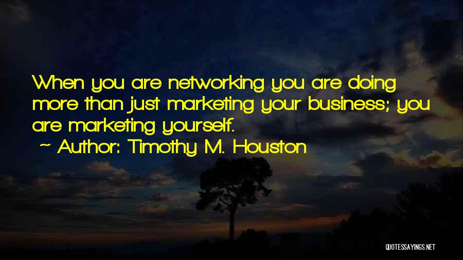 Timothy M. Houston Quotes 2116236