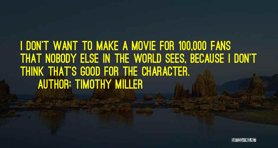 Timothy Miller Quotes 850307