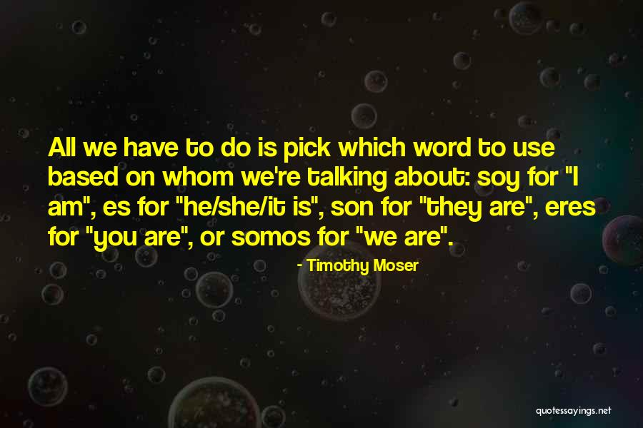 Timothy Moser Quotes 1528023