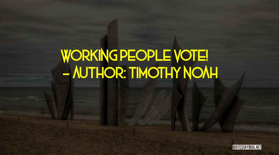 Timothy Noah Quotes 713810