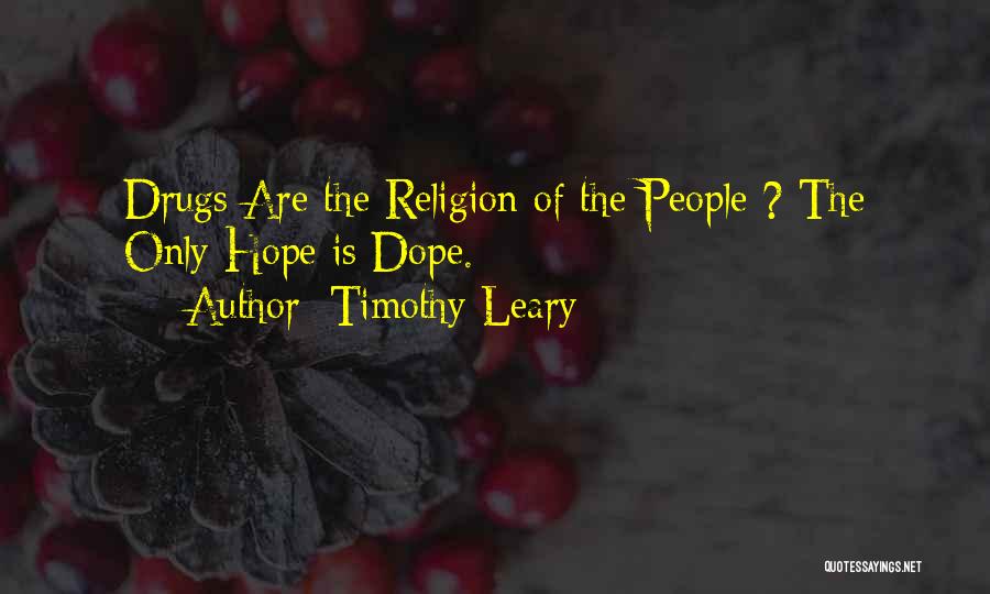 Timothy O'leary Quotes By Timothy Leary