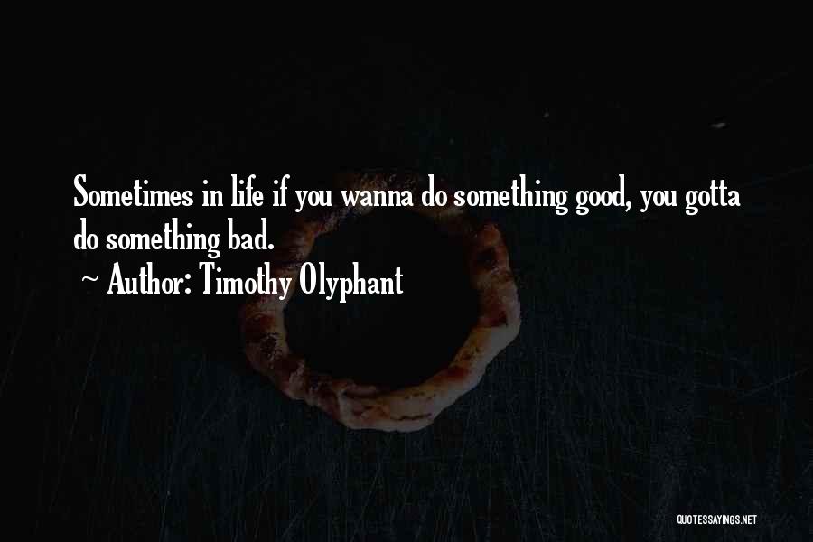 Timothy Olyphant Quotes 1332625