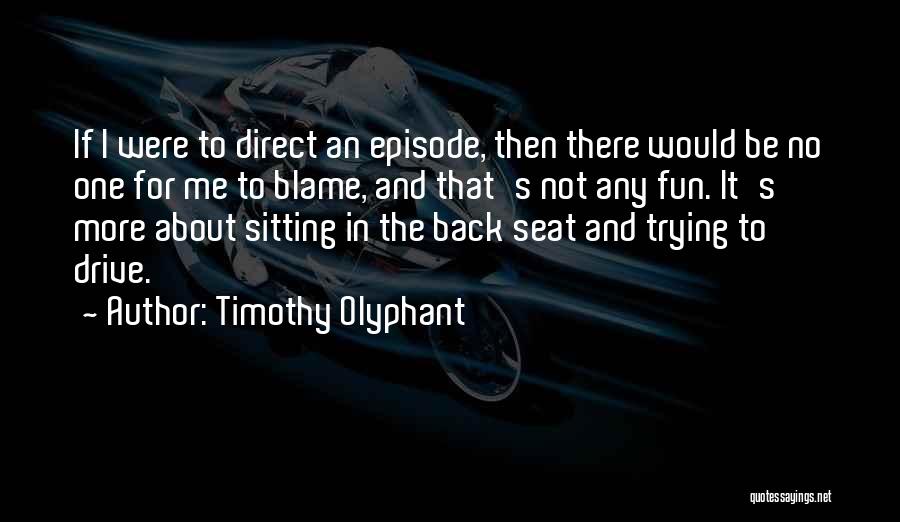 Timothy Olyphant Quotes 2240657