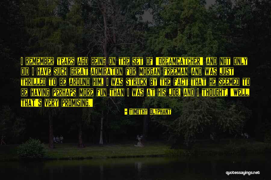 Timothy Olyphant Quotes 581656 Timothy Olyphant Quotes 581656