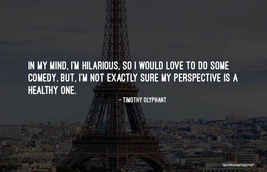 Timothy Olyphant Quotes 733839 Timothy Olyphant Quotes 733839