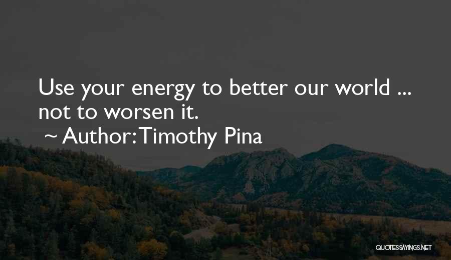 Timothy Pina Quotes 524853