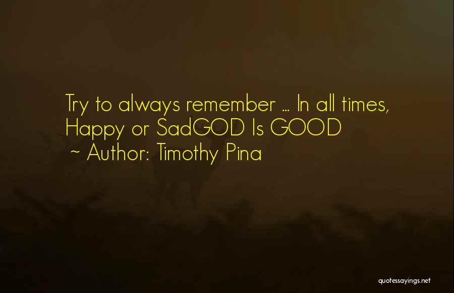 Timothy Pina Quotes 692714