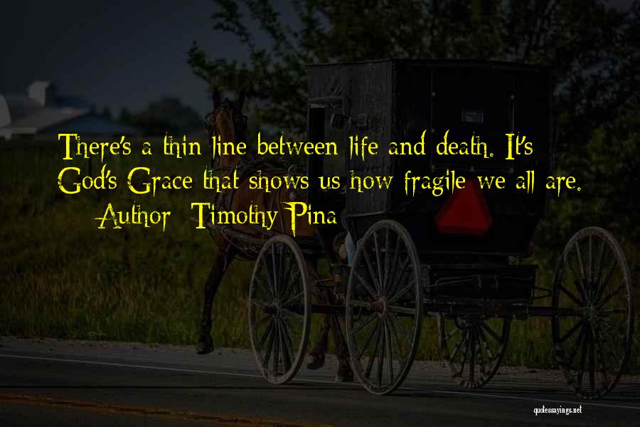 Timothy Pina Quotes 836156