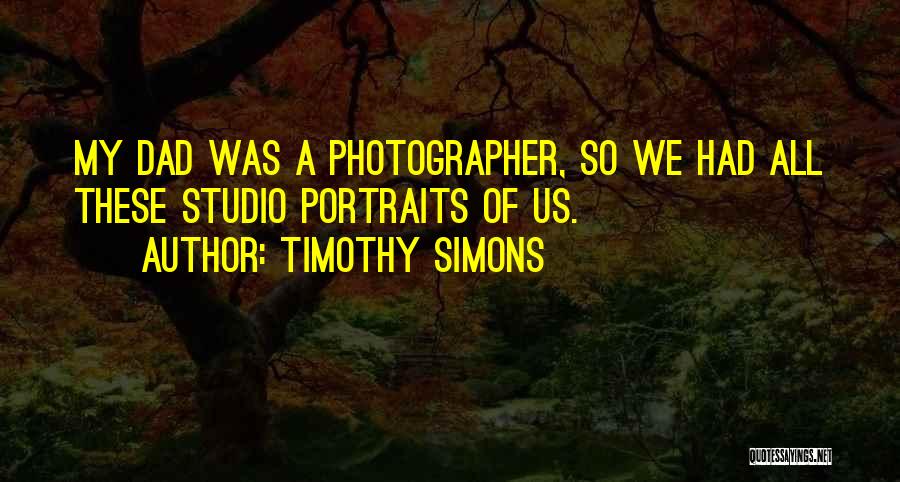 Timothy Simons Quotes 1263938