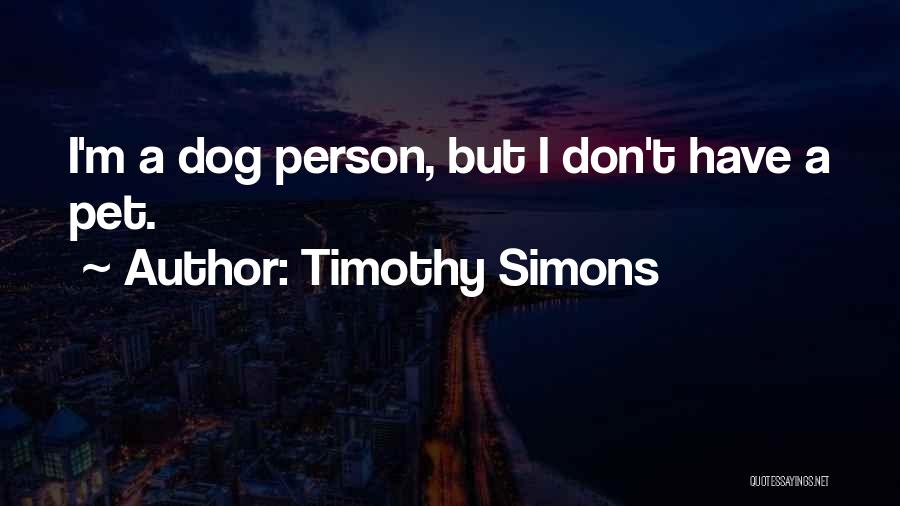 Timothy Simons Quotes 1346901