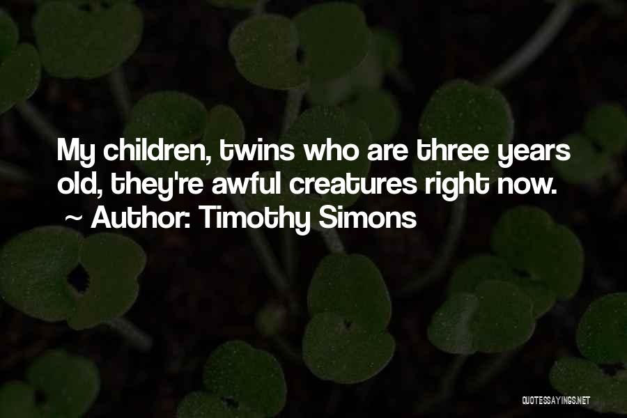 Timothy Simons Quotes 173473