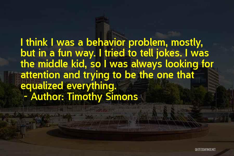 Timothy Simons Quotes 333406