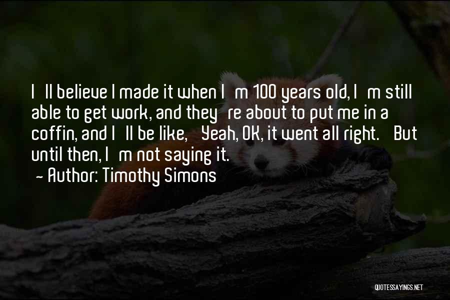 Timothy Simons Quotes 734509