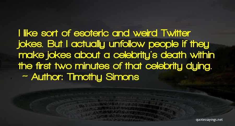 Timothy Simons Quotes 80252