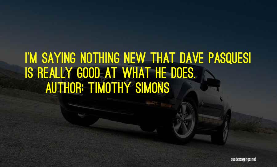 Timothy Simons Quotes 885848