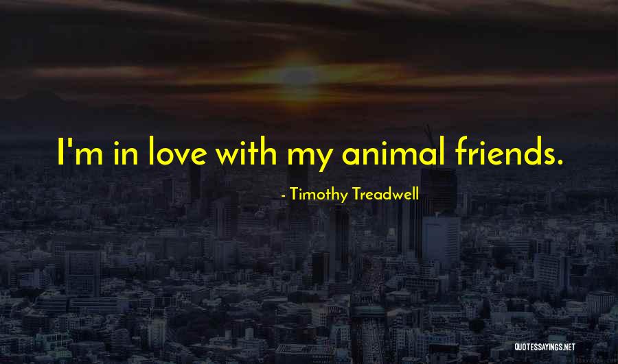 Timothy Treadwell Quotes 1305146 Timothy Treadwell Quotes 1305146