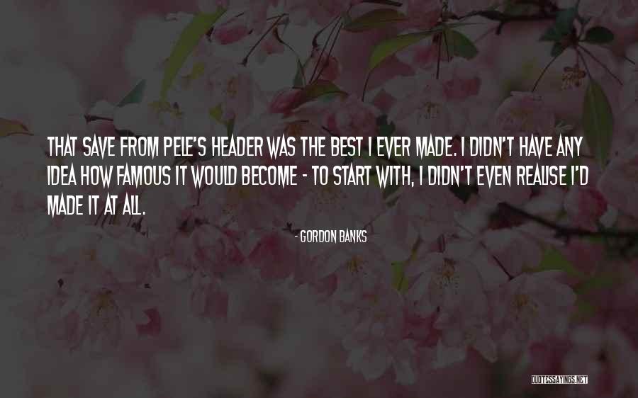 Timpanelli Quotes By Gordon Banks Timpanelli Quotes By Gordon Banks