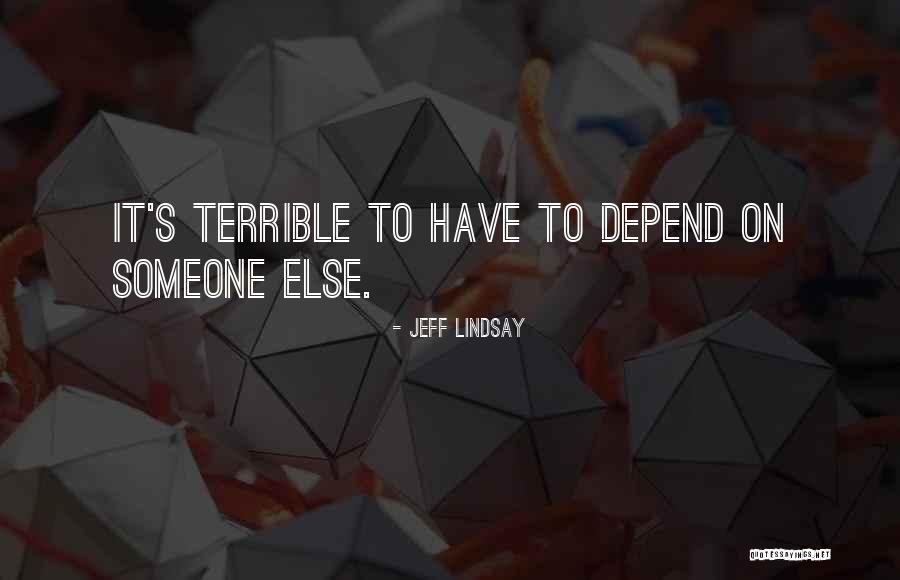 Timpul Md Quotes By Jeff Lindsay Timpul Md Quotes By Jeff Lindsay