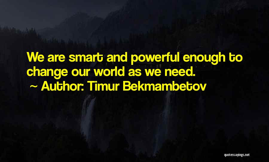 Timur Bekmambetov Quotes 744673