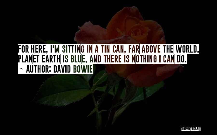 Tin Can Quotes By David Bowie