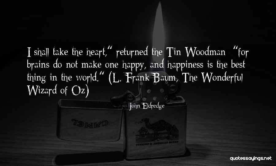 Tin Woodman Of Oz Quotes By John Eldredge