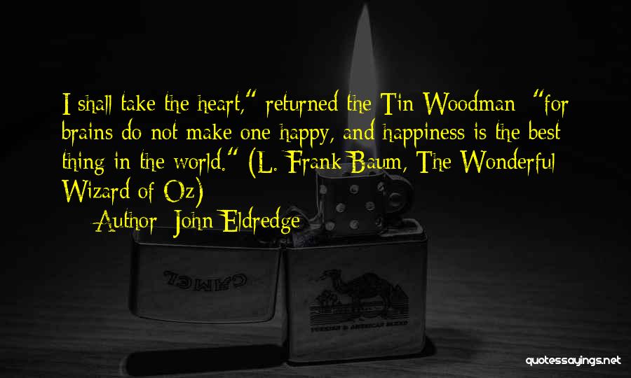 Tin Woodman Quotes By John Eldredge