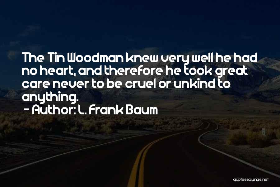 Tin Woodman Quotes By L. Frank Baum